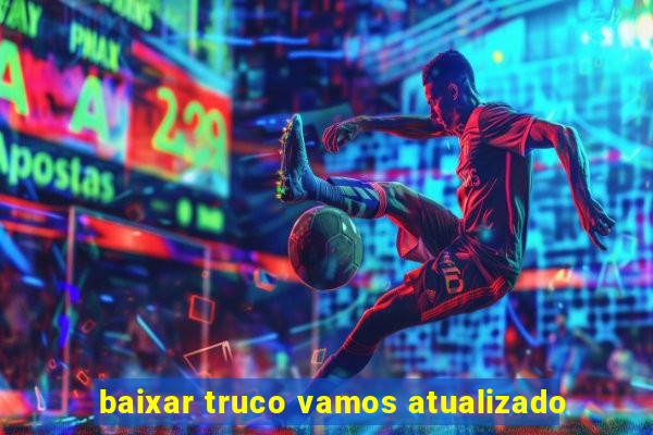 baixar truco vamos atualizado